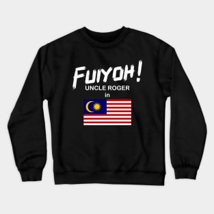 Uncle Roger World Tour - Fuiyoh - Malaysia Crewneck Sweatshirt